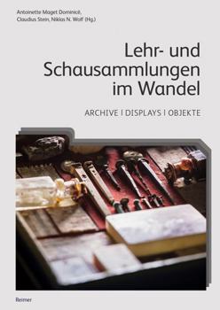 Paperback Lehr- Und Schausammlungen Im Wandel: Archive, Displays, Objekte [German] Book