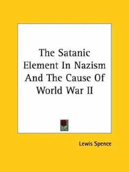 The Satanic Element In Nazism and the Cause of World War II