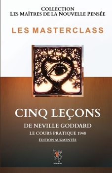 Cinq Leçons: Le Cours Pratique 1948 (COLLECTION LES MAITRES DE LA NOUVELLE PENSEE) (French Edition)