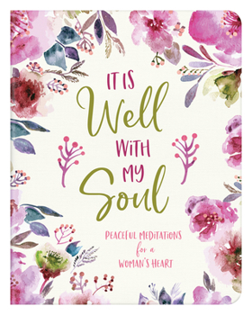 Paperback It Is Well with My Soul: Peaceful Meditations for a Woman's Heart Book