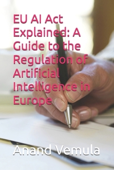 Paperback EU AI Act Explained: A Guide to the Regulation of Artificial Intelligence in Europe Book