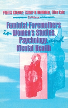 Feminist Foremothers in Women's Studies, Psychology, and Mental Health