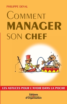 Paperback Comment manager son chef: Les astuces pour l'avoir dans la poche [French] Book
