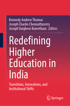Hardcover Redefining Higher Education in India: Transitions, Innovations, and Institutional Shifts Book