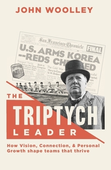 Paperback The Triptych Leader: How Vision, Connection, & Personal Growth shape teams that thrive Book