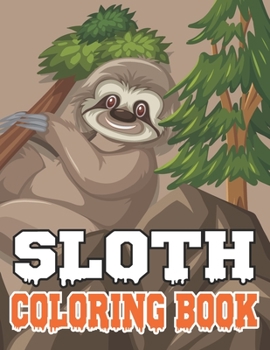 Paperback Sloth Coloring Book: Fantastic Collection of Easy, Enjoy & Fun, Sloth, Relaxing, Inspiration, Beautiful Sloth with Pattern, Mandala & Flora Book