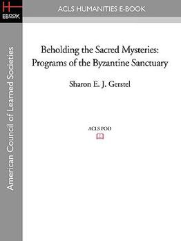 Paperback Beholding the Sacred Mysteries: Programs of the Byzantine Sanctuary Book