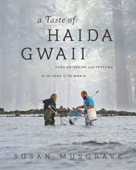 Paperback A Taste of Haida Gwaii: Food Gathering and Feasting at the Edge of the World Book
