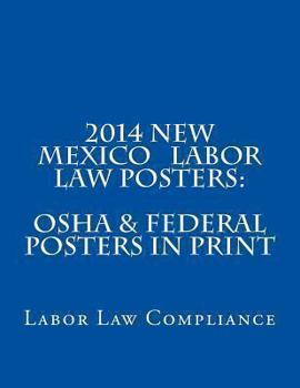 2014 New Mexico Labor Law Posters: OSHA & Federal Posters In Print