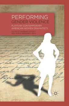 Performing Gender Violence: Plays by Contemporary American Women Dramatists
