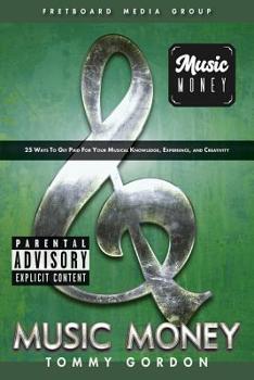 Paperback Music Money: 25 Ways to Get Paid for Your Musical Knowledge, Experience, and Creativity Book