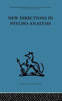 New Directions in Psycho-Analysis: The significance of infant conflict in the pattern of adult behaviour