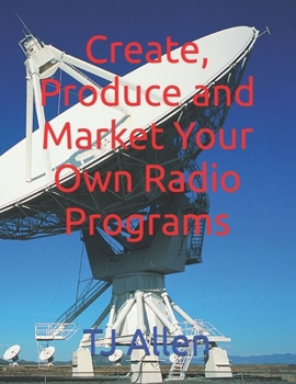 Paperback Create, Produce and Market Your Own Radio Programs Book