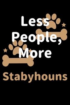 Paperback Less People, More Stabyhouns: Journal (Diary, Notebook) Funny Dog Owners Gift for Stabyhoun Lovers Book