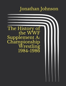 Paperback The History of the WWF Supplement A: Championship Wrestling 1984-1986 Book