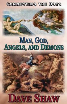 Paperback Connecting the Dots: Man, God, Angels, and Demons Book