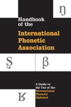 Paperback Handbook of the International Phonetic Association: A Guide to the Use of the International Phonetic Alphabet Book