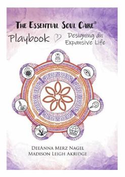 Perfect Paperback Essential Soul Care Playbook: Designing an Expansive Life Book