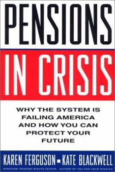 Hardcover Pensions in Crisis: Why the System Is Failing America and How You Can Protect Your Future Book
