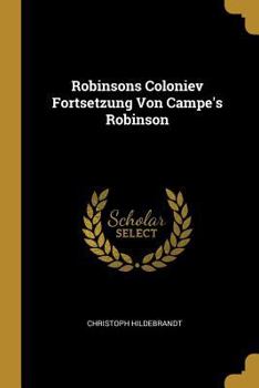 Paperback Robinsons Coloniev Fortsetzung Von Campe's Robinson [German] Book