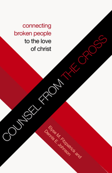 Paperback Counsel from the Cross (Redesign): Connecting Broken People to the Love of Christ Book