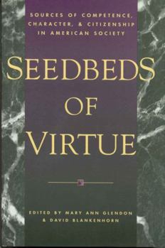 Hardcover Seedbeds of Virtue: Sources of Competence, Character, and Citizenship in American Society Book