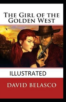 The Girl of the Golden West Illustrated