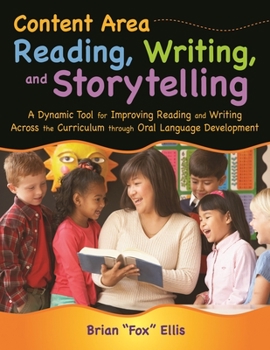 Paperback Content Area Reading, Writing, and Storytelling: A Dynamic Tool for Improving Reading and Writing Across the Curriculum through Oral Language Developm Book