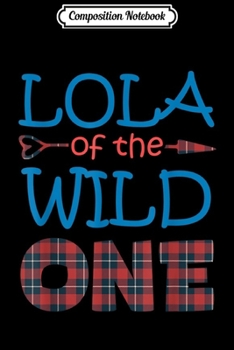 Paperback Composition Notebook: LOLA of the Wild One Plaid Lumberjack 1st Birthday Gift Journal/Notebook Blank Lined Ruled 6x9 100 Pages Book