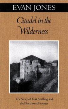 Paperback Citadel in the Wilderness: The Story of Fort Snelling and the Northwest Frontier Book