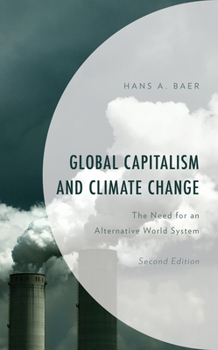 Hardcover Global Capitalism and Climate Change: The Need for an Alternative World System, Second Edition Book
