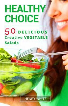 Paperback Helthy Choice.50 Delicious Creative Vegetable Salads easy to prepair Book