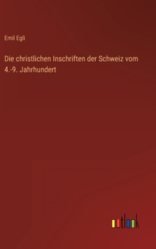 Hardcover Die christlichen Inschriften der Schweiz vom 4.-9. Jahrhundert [German] Book