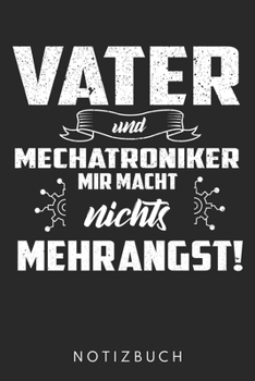 Vater Und Mechatroniker Mir Macht Nichts Mehr Angst: Din A5 Heft (Liniert) Mit Linien Für Kfz Mechatroniker| Notizbuch Tagebuch Planer Auto Mechaniker ... Mechatronik Autos Notebook (German Edition)