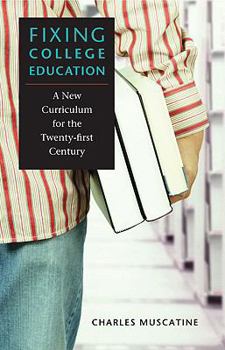 Hardcover Fixing College Education: A New Curriculum for the Twenty-First Century Book