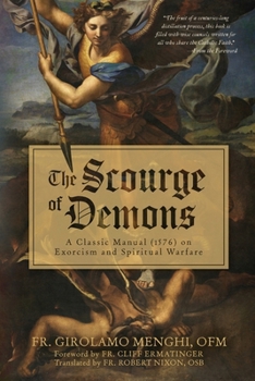 The Scourge of Demons: A Classic Manual (1576) on Exorcism and Spiritual Warfare