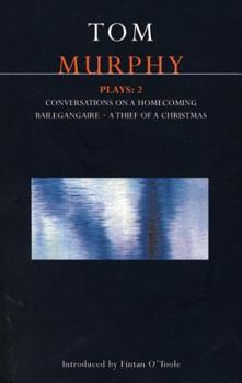 Paperback Murphy Plays: 2: Conversations on a Homecoming; Bailegangaire; A Thief of a Christmas Book