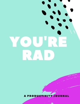 You're Rad (A Productivity Journal): the Ultimate Goal Planner for 2020, 2020 goal planner and organizer, Productivity Planner, 2020 Goals Setting ... Productive Agenda, Beautiful Modern t Cover