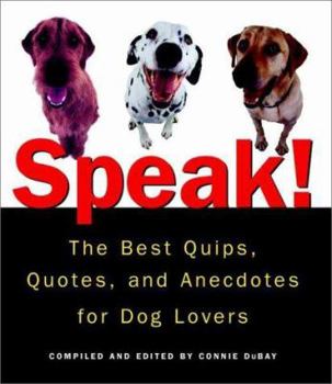 Paperback Speak!: The Best Quips, Quotes, and Anecdotes for Dog Lovers Book