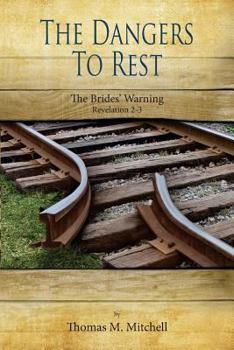 Paperback The Dangers to Rest: The Brides' Warning (Revelation 2-3) Book