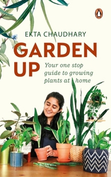Paperback Garden Up: Your One Stop Guide to Growing Plants at Home Book