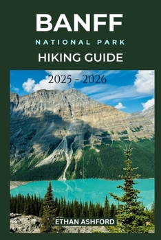 Paperback Banff National Park Hiking Guide 2025 - 2026 Book