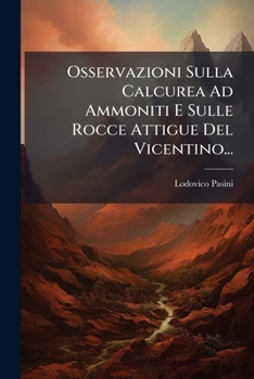Paperback Osservazioni Sulla Calcurea Ad Ammoniti E Sulle Rocce Attigue Del Vicentino... [Italian] Book
