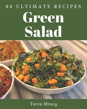 Paperback 88 Ultimate Green Salad Recipes: Enjoy Everyday With Green Salad Cookbook! Book