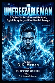 Paperback THE UNFREEZABLE MAN: A Techno-Thriller of Impossible Death, Digital Deception, and Cold-Blooded Revenge (The Cognition Series) Book