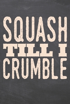 Squash till i Crumble: Squash Notebook, Planner or Journal | Size 6 x 9 | 110 Dotted Pages | Office Equipment, Supplies |Funny Squash Gift Idea for Christmas or Birthday
