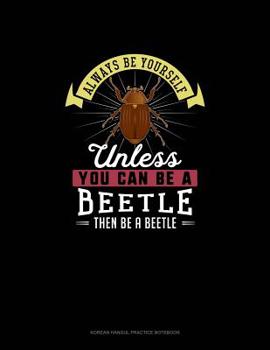 Paperback Always Be Yourself Unless You Can Be A Beetle Then Be A Beetle: 6 Columns Columnar Pad Book