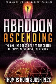 Paperback Abaddon Ascending: The Ancient Conspiracy at the Center of CERN'S Most Secretive Mission Book
