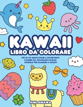 Paperback Kawaii libro da colorare: Più di 40 simpatiche e divertenti pagine da colorare Kawaii doodle per bambini e adulti [Italian] Book