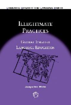 Paperback Illegitimate Practices: Global English Language Education Book